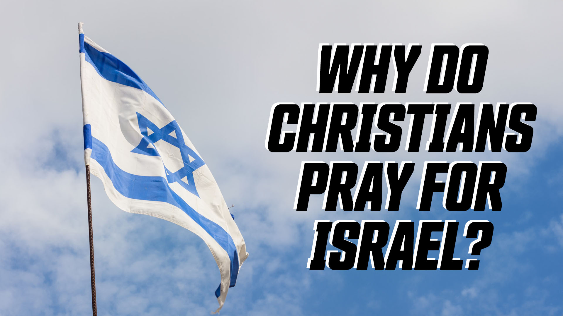Why Christians Pray for Israel: A Biblical Journey of&nbsp;Faith