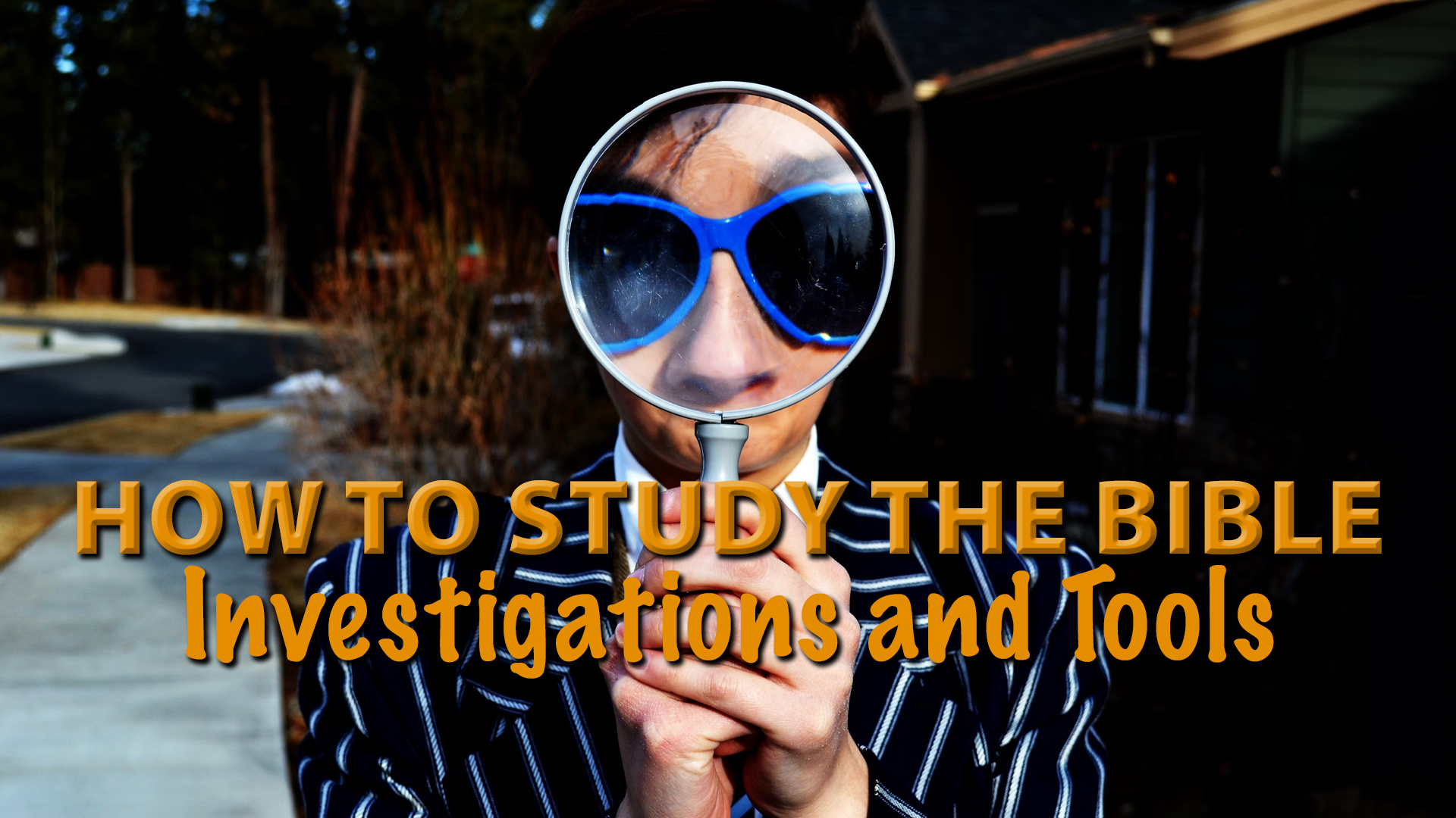How to Study the Bible: Investigations and&nbsp;Tools
