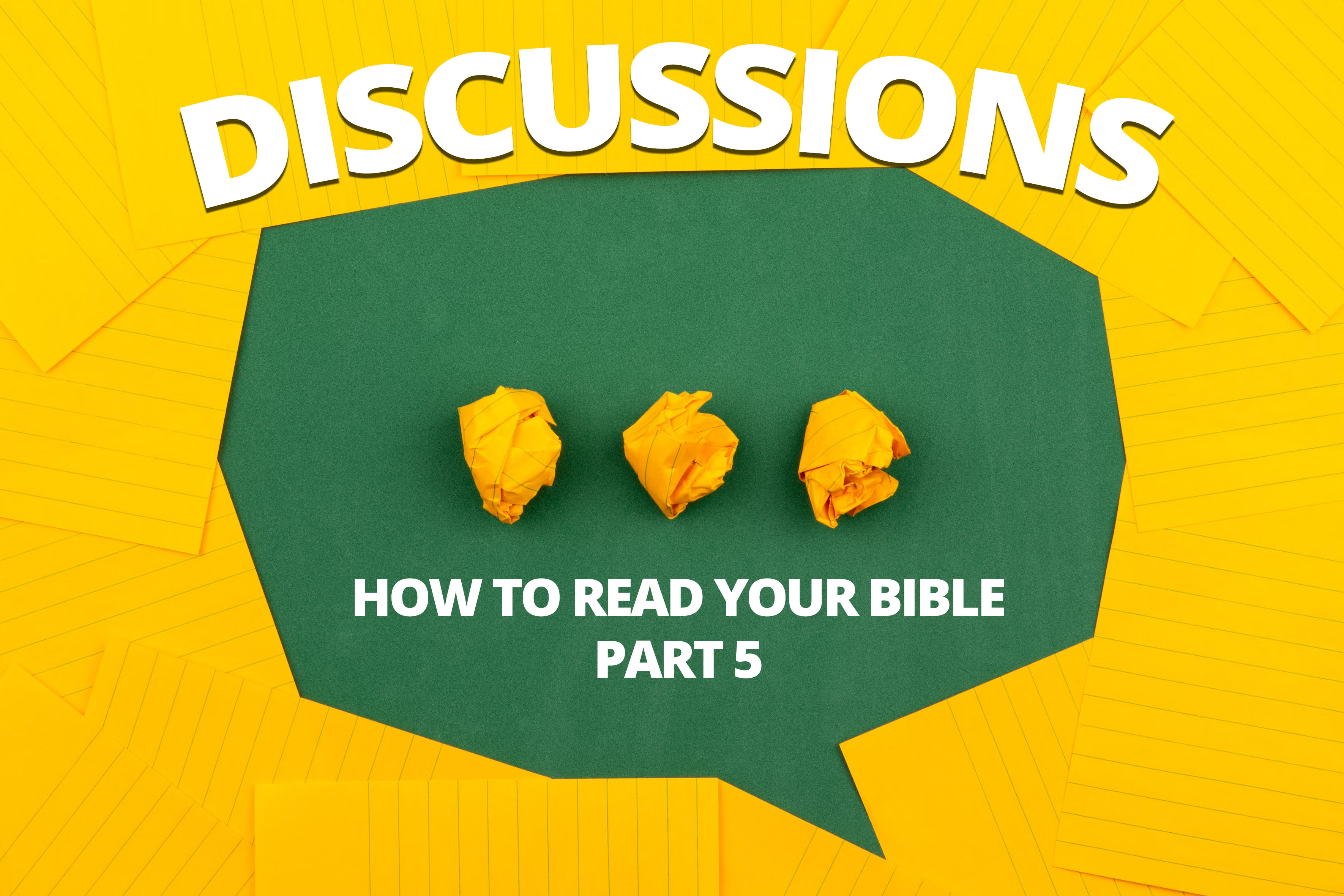 Discussions – How to Read Your Bible Part&nbsp;5