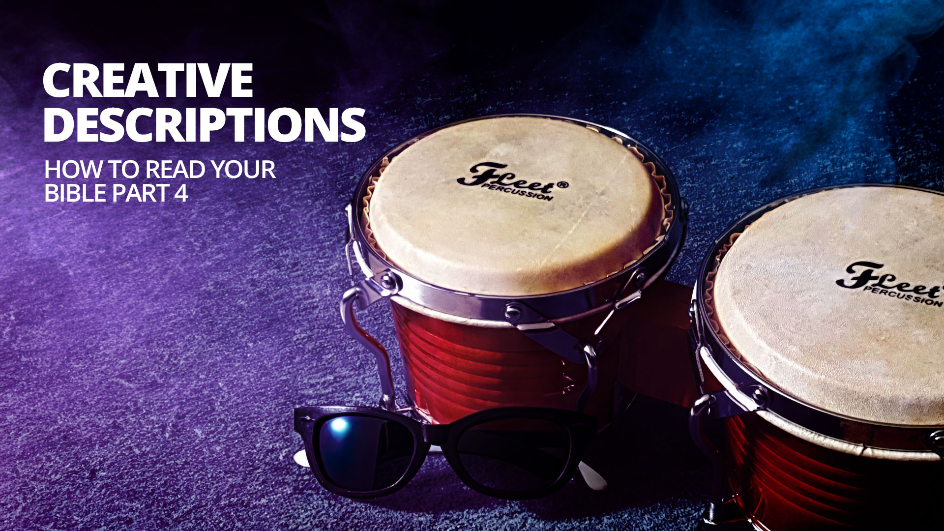 Creative Descriptions – How to Read Your Bible Part&nbsp;4