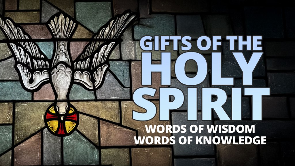 Gifts of the Holy Spirit – Knowledge and&nbsp;Wisdom