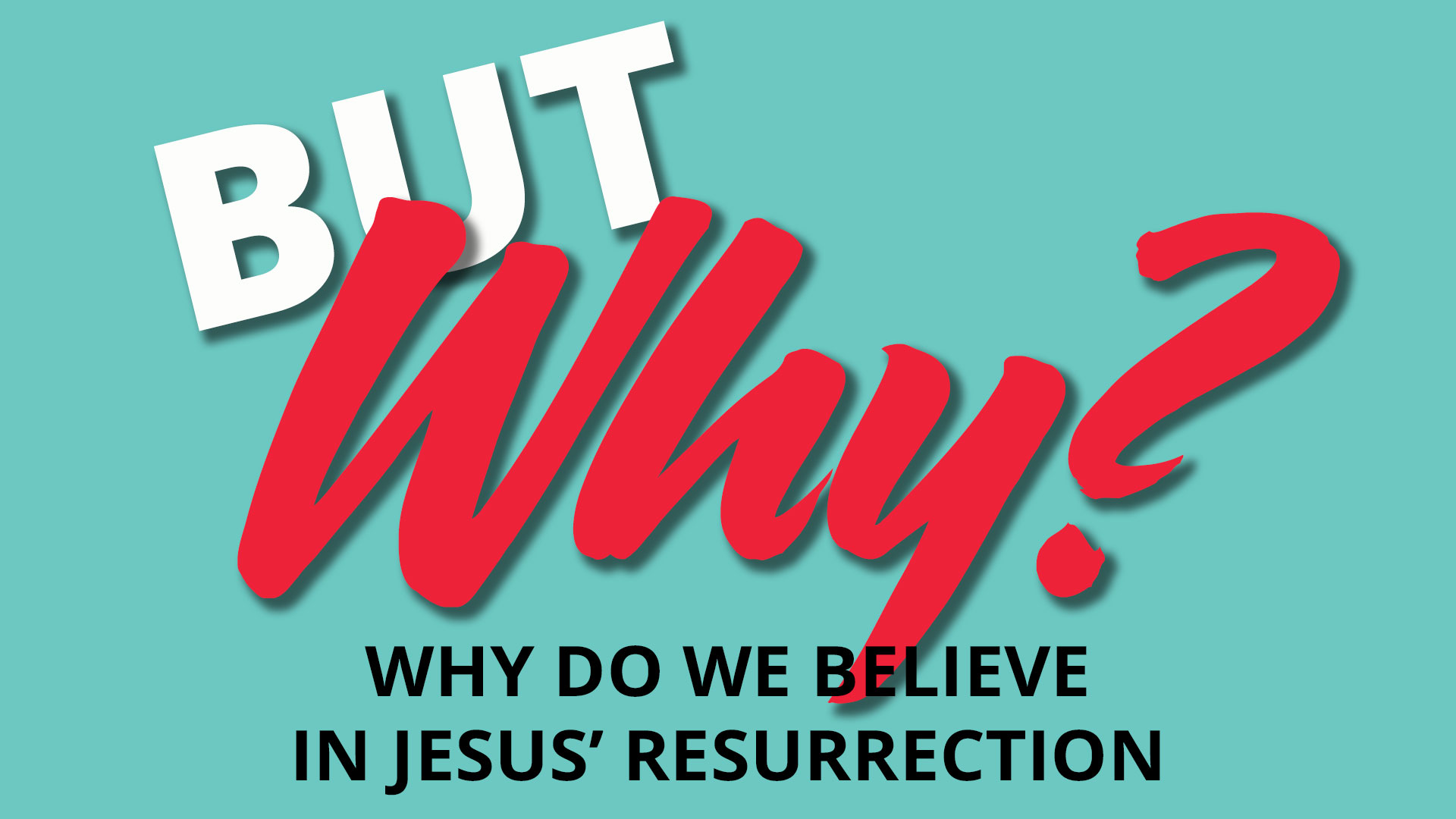 But Why Do We Believe in the Resurrection of Jesus