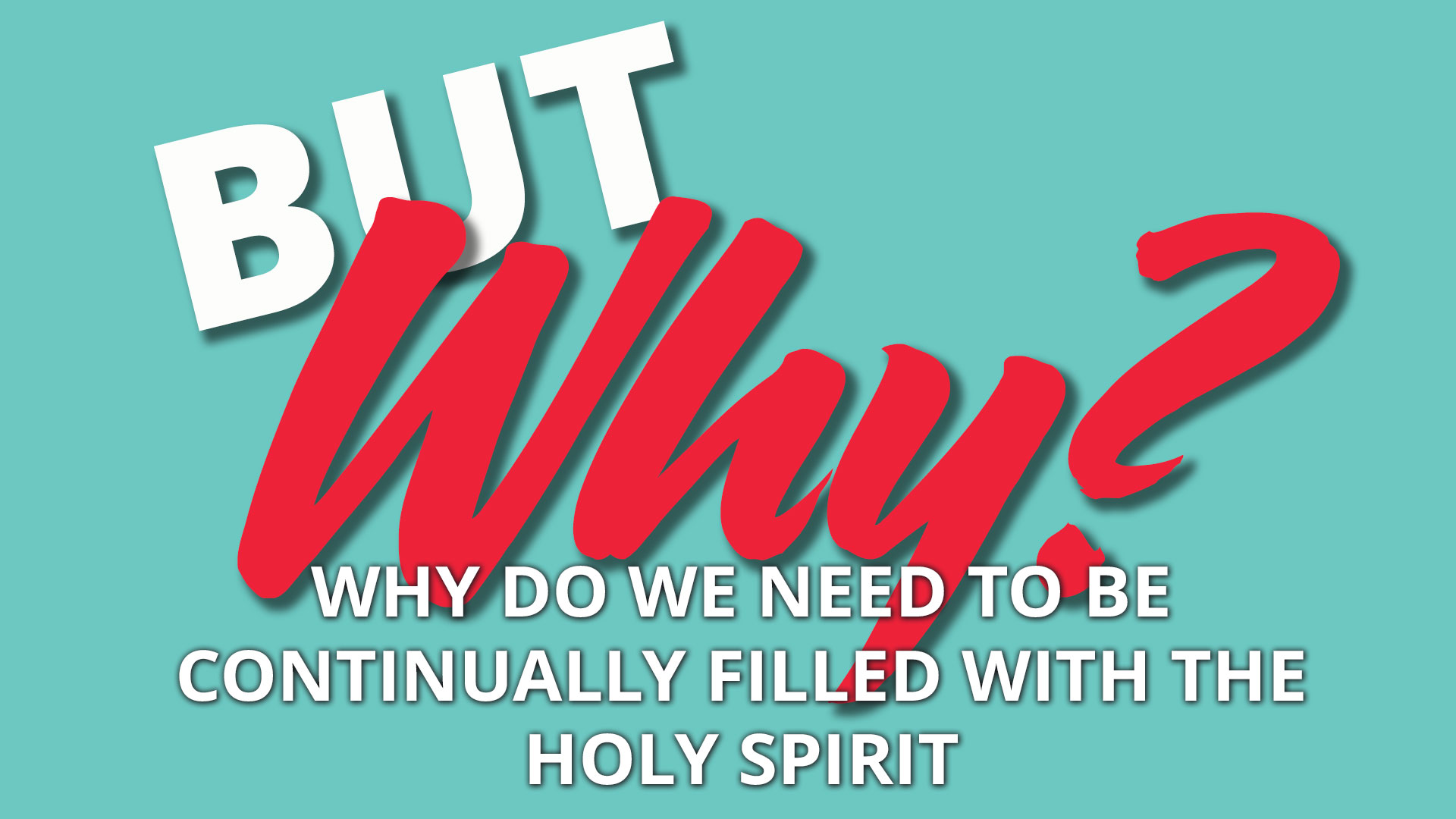 Why Do We Need to Be Continually Filled with the Holy&nbsp;Spirit