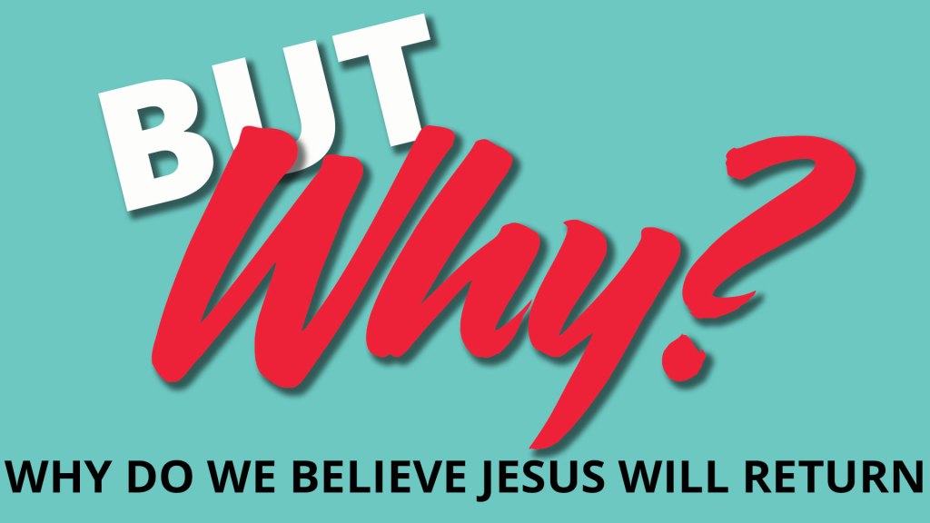 But Why Do We Believe Jesus Is Coming&nbsp;Back?